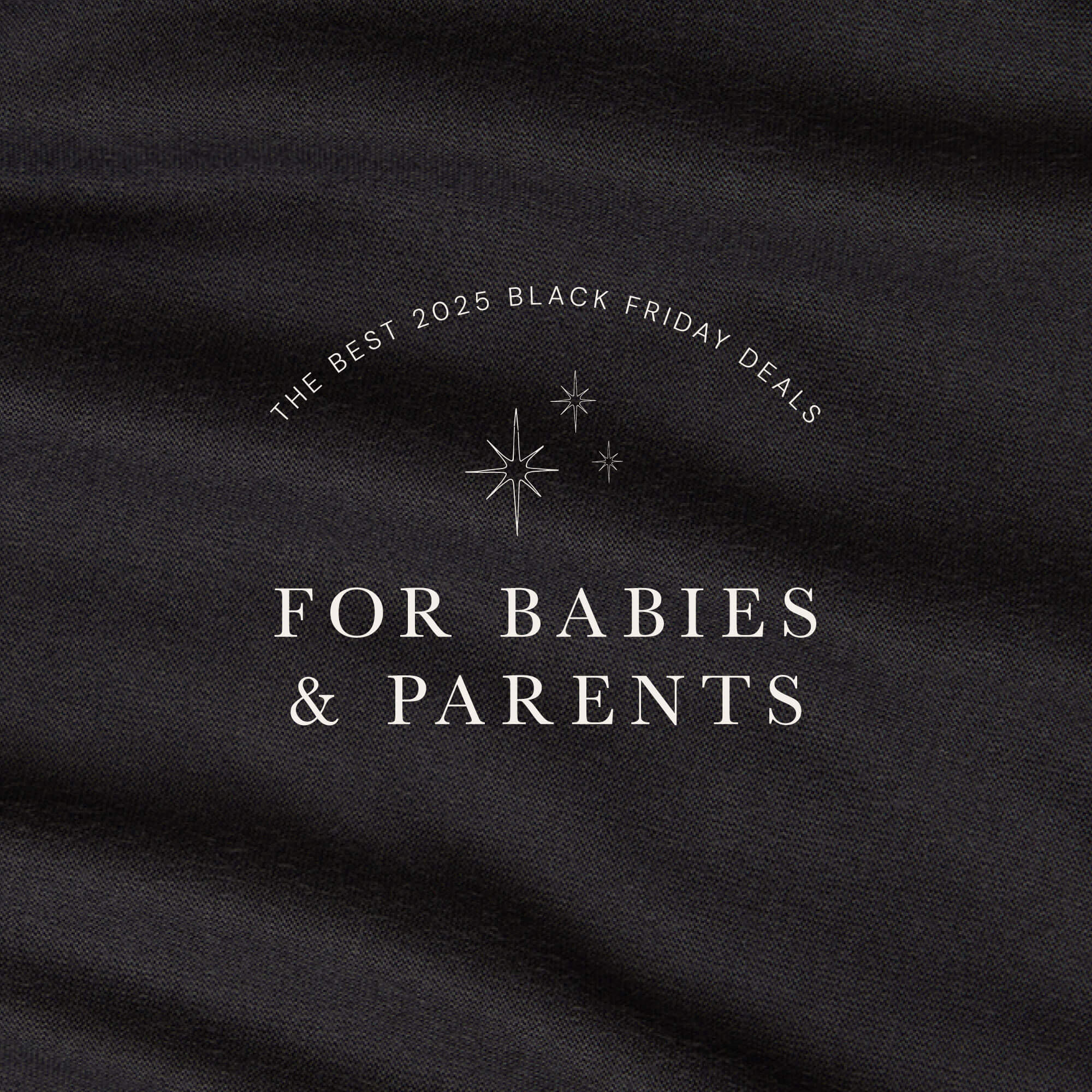 Black fabric swatch with text overlay: The Best 2025 Black Friday Deals for babies & parents