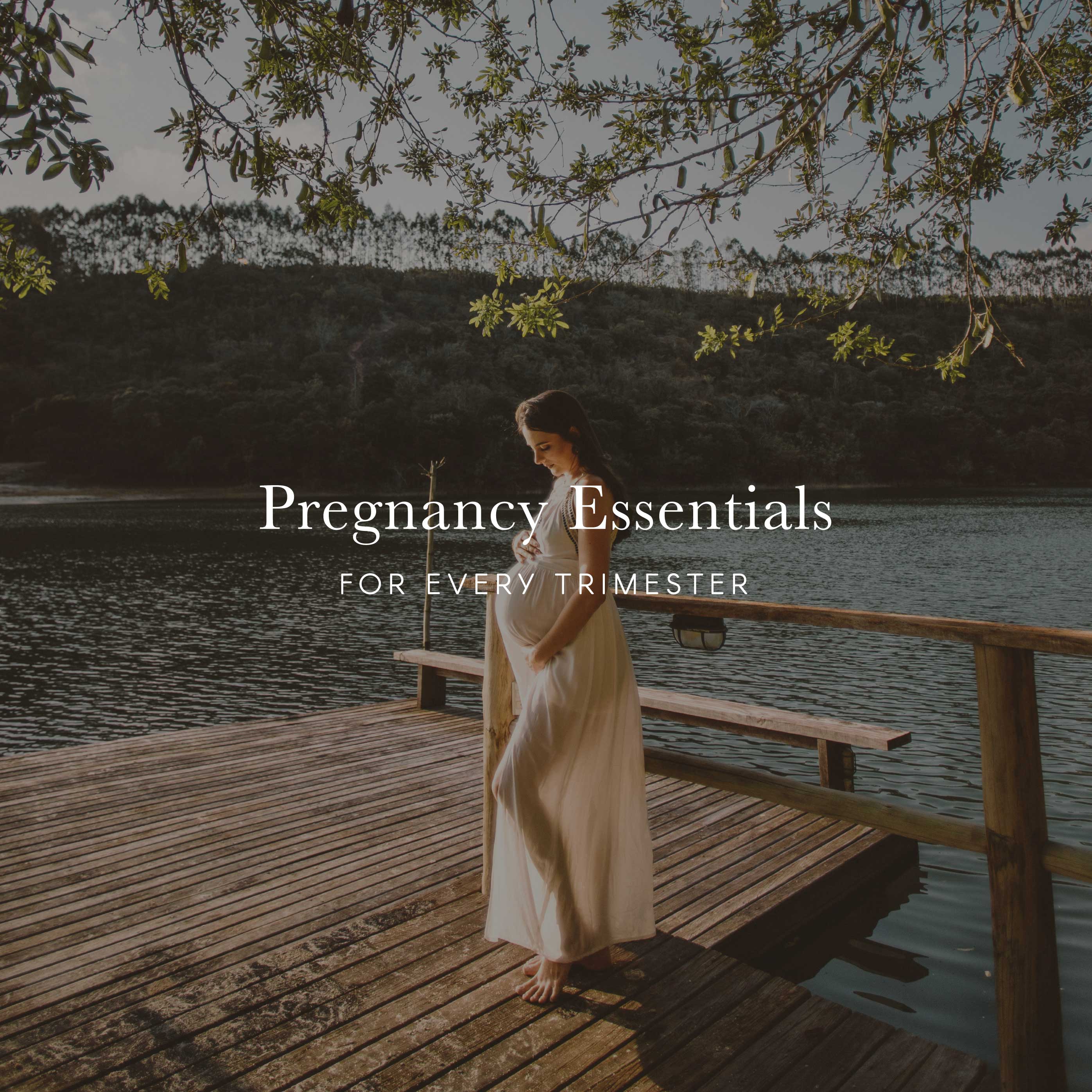 Pregnancy Essentials for Every Trimester