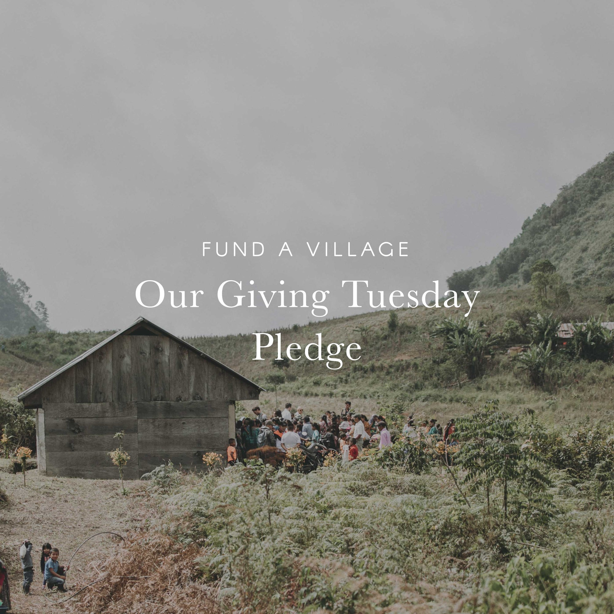 Fund a Village: Our Giving Tuesday Pledge