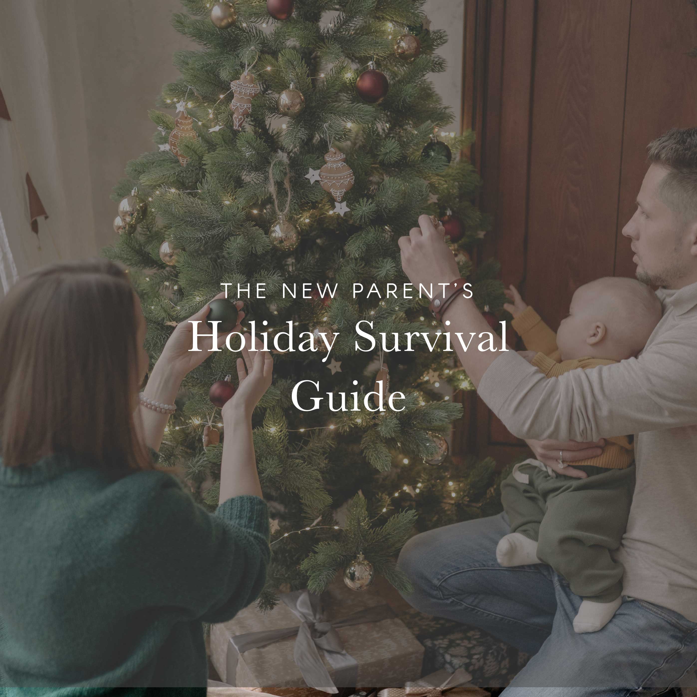 The New Parent’s Holiday Survival Guide