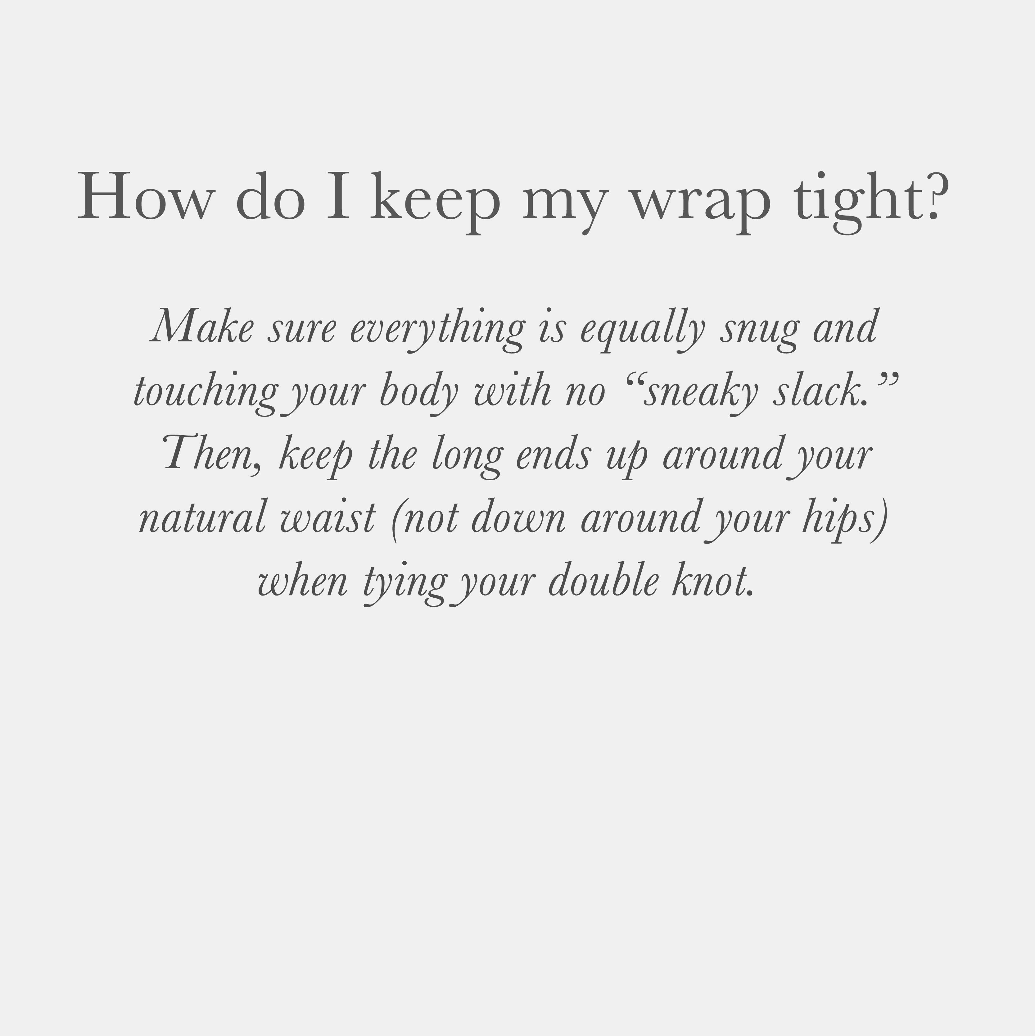 How do I keep my wrap tight?
