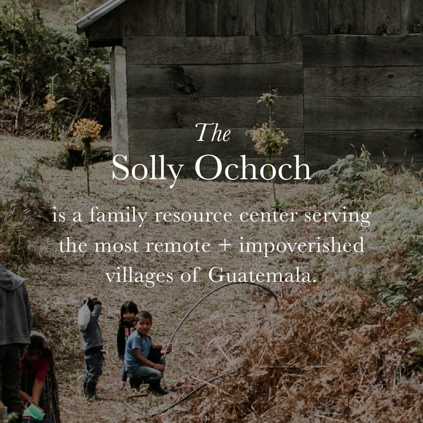 Donate to the Solly Ochoch in Guatemala